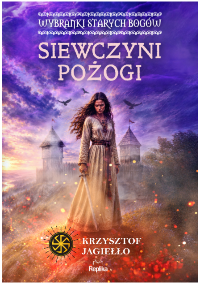 Siewczyni pożogi. Wybranki Starych Bogów. Tom 1